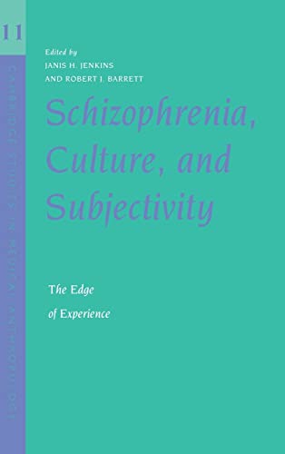 Schizophrenia, Culture, and Subjectivity: The Edge of Experience (Cambridge Studies in Medical An...