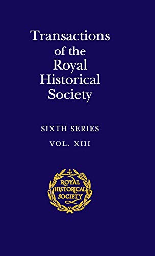 Stock image for Transactions of the Royal Historical Society: Volume 13: Sixth Series for sale by Montana Book Company