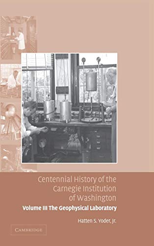 9780521830805: Centennial History of the Carnegie Institution of Washington: Volume 3, The Geophysical Laboratory