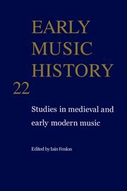 Beispielbild fr Early Music History: Studies in Medieval and Early Modern Music (Volume 22) zum Verkauf von Anybook.com