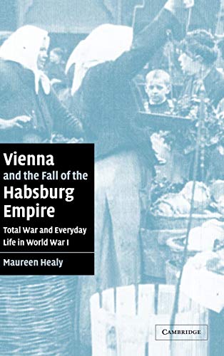 Vienna and the Fall of the Habsburg Empire - Healy Maureen