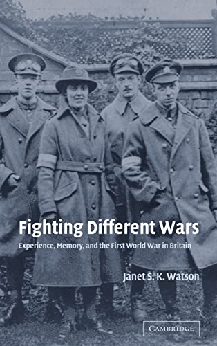 Stock image for Fighting Different Wars: Experience, Memory, and the First World War in Britain for sale by ThriftBooks-Dallas