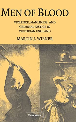 9780521831987: Men of Blood: Violence, Manliness, and Criminal Justice in Victorian England