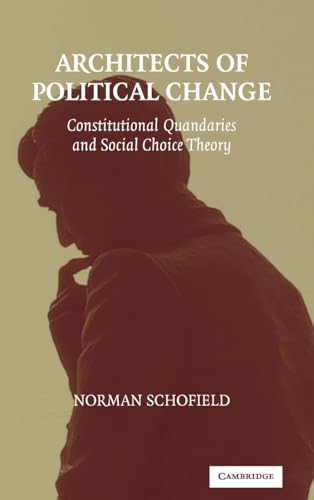9780521832021: Architects of Political Change: Constitutional Quandaries and Social Choice Theory (Political Economy of Institutions and Decisions)