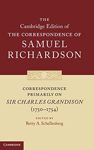 Correspondence Primarily on Sir Charles Grandison(1750–1754) (The Cambridge Edition of the Corres...