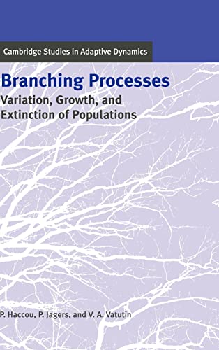 Imagen de archivo de Branching Processes: Variation, Growth, and Extinction of Populations (Cambridge Studies in Adaptive Dynamics, Series Number 5) a la venta por Lucky's Textbooks