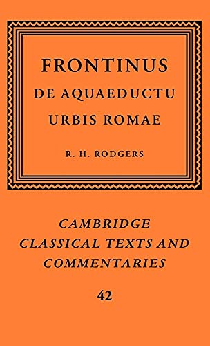 Beispielbild fr Frontinus: De Aquaeductu Urbis Romae (Cambridge Classical Texts and Commentaries) zum Verkauf von Powell's Bookstores Chicago, ABAA