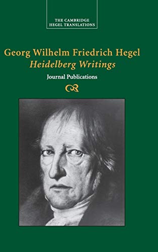 Beispielbild fr Georg Wilhelm Friedrich Hegel: Heidelberg Writings: Journal Publications (Cambridge Hegel Translations) zum Verkauf von MostlyAcademic