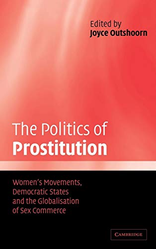 Stock image for The Politics of Prostitution: Women's Movements, Democratic States and the Globalisation of Sex Commerce for sale by HPB-Red