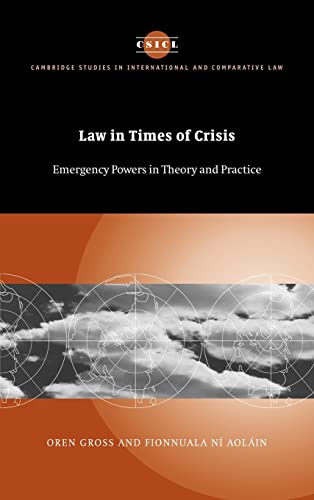 Imagen de archivo de LAW IN TIMES OF CRISIS : EMERGENCY POWERS IN THEORY AND PRACTICE (CAMBRIDGE STUDIES IN INTERNATIONAL AND COMPARATIVE LAW) a la venta por Second Story Books, ABAA