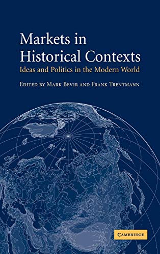 Beispielbild fr Markets in Historical Contexts: Ideas and Politics in the Modern World zum Verkauf von AwesomeBooks