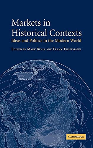 Imagen de archivo de Markets in Historical Contexts: Ideas and Politics in the Modern World a la venta por Bahamut Media