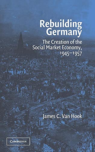 

Rebuilding Germany: The Creation of the Social Market Economy 1945-1957 (Signed First Editon) [signed] [first edition]