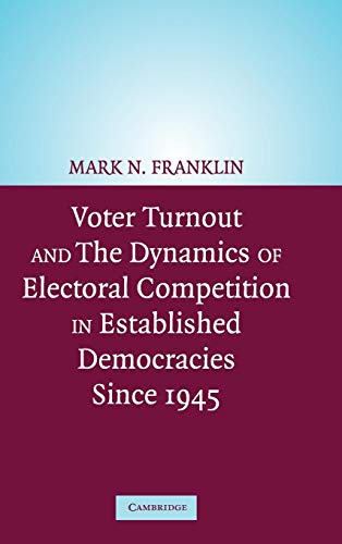 Stock image for Voter Turnout and the Dynamics of Electoral Competition in Established. for sale by Poverty Hill Books