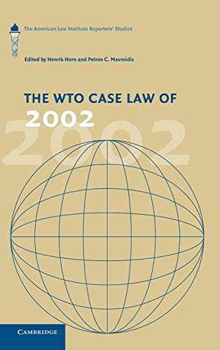 Stock image for The WTO Case Law of 2002: The American Law Institute Reporters' Studies (The American Law Institute Reporters Studies on WTO Law) for sale by WorldofBooks