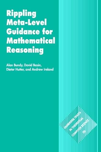 9780521834490: Rippling: Meta-Level Guidance for Mathematical Reasoning Hardback: 56 (Cambridge Tracts in Theoretical Computer Science, Series Number 56)