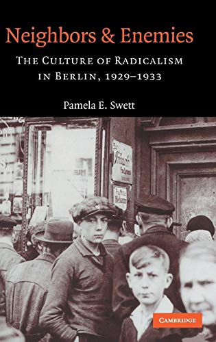 Stock image for Neighbors and Enemies : The Culture of Radicalism in Berlin, 1929-1933 for sale by Better World Books