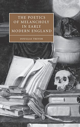 9780521834698: The Poetics of Melancholy in Early Modern England