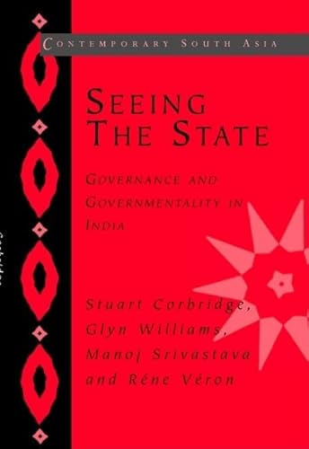 Seeing the State: Governance and Governmentality in India (Contemporary South Asia, Series Number 10) (9780521834797) by Corbridge, Stuart; Williams, Glyn; Srivastava, Manoj; VÃ©ron, RenÃ©