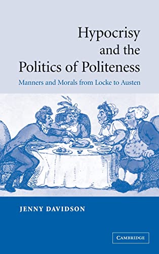 9780521835237: Hypocrisy and the Politics of Politeness Hardback: Manners and Morals from Locke to Austen