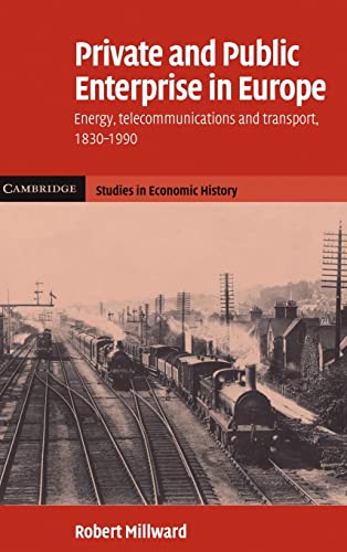 9780521835244: Private and Public Enterprise in Europe: Energy, Telecommunications and Transport, 1830–1990 (Cambridge Studies in Economic History - Second Series)