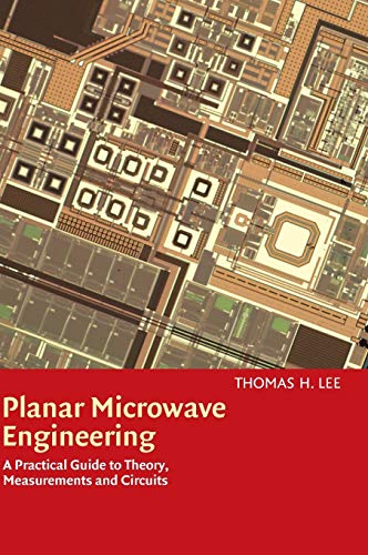 Planar Microwave Engineering : A Practical Guide to Theory, Measurement, and Circuits - Thomas H. Lee