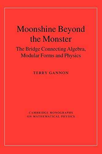 9780521835312: Moonshine beyond the Monster Hardback: The Bridge Connecting Algebra, Modular Forms and Physics (Cambridge Monographs on Mathematical Physics)