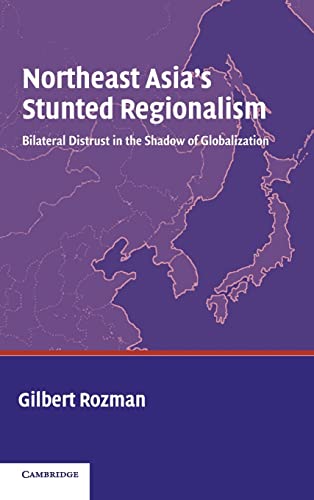 Beispielbild fr Northeast Asia's Stunted Regionalism: Bilateral Distrust in the Shadow of Globalization zum Verkauf von Powell's Bookstores Chicago, ABAA