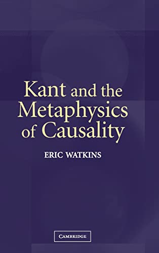 9780521835671: Kant and the Metaphysics of Causality