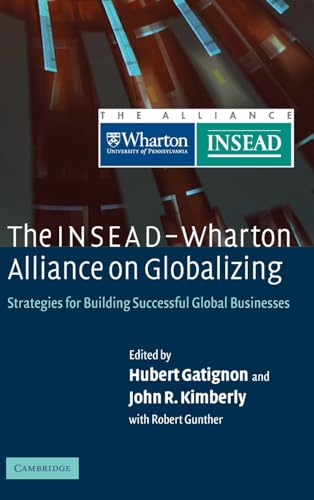 Imagen de archivo de The INSEAD-Wharton Alliance on Globalizing: Strategies for Building Successful Global Businesses a la venta por WorldofBooks