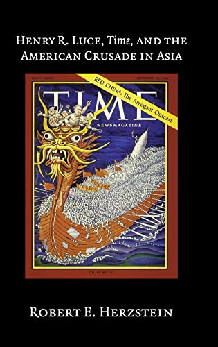 Stock image for Henry R. Luce, Time, and the American Crusade in Asia for sale by Better World Books