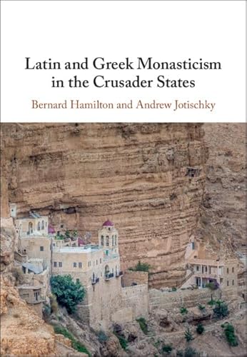 Imagen de archivo de Latin and Greek Monasticism in the Crusader States a la venta por Prior Books Ltd