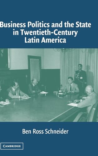 Imagen de archivo de Business Politics and the State in Twentieth-Century Latin America a la venta por Aaron Books