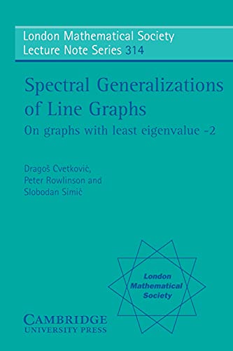 9780521836630: Spectral Generalizations of Line Graphs: On Graphs with Least Eigenvalue -2 (London Mathematical Society Lecture Note Series, Vol. 314) (London ... Lecture Note Series, Series Number 314)