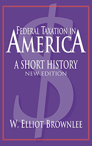 Beispielbild fr Federal Taxation in America : A Short History zum Verkauf von Better World Books