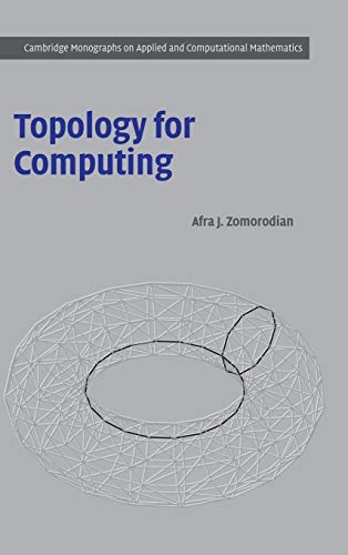 9780521836661: Topology for Computing: 16 (Cambridge Monographs on Applied and Computational Mathematics, Series Number 16)