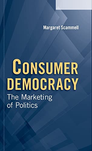 9780521836685: Consumer Democracy: The Marketing of Politics