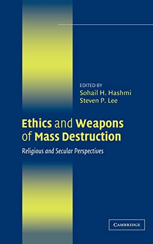 Stock image for Ethics and Weapons of Mass Destruction: Religious and Secular Perspectives (Ethikon Series in Comparative Ethics (Hardcover)) for sale by Smith Family Bookstore Downtown