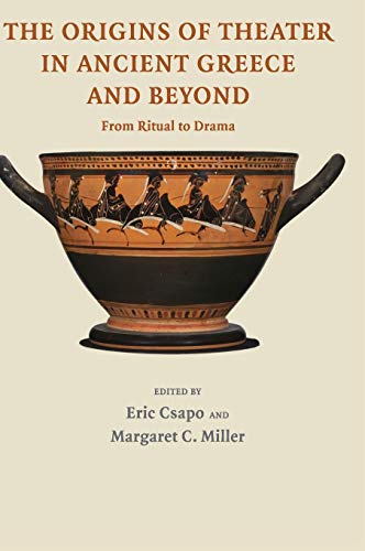 Stock image for The Origins of Theater in Ancient Greece and Beyond: From Ritual to Drama for sale by Caffrey Books