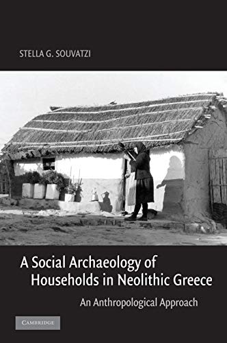 9780521836890: A Social Archaeology of Households in Neolithic Greece: An Anthropological Approach (Cambridge Studies in Archaeology)