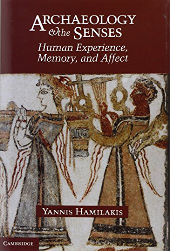 ARCHAEOLOGY AND THE SENSES: HUMAN EXPERIENCE, MEMORY, AND AFFECT.