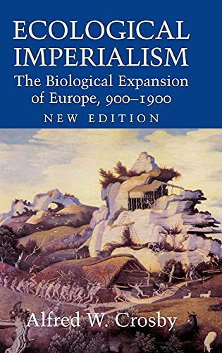 9780521837323: Ecological Imperialism: The Biological Expansion of Europe, 900–1900 (Studies in Environment and History)