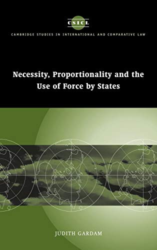 Beispielbild fr NECESSITY, PROPORTIONALITY AND THE USE OF FORCE BY STATES zum Verkauf von The Story Shop