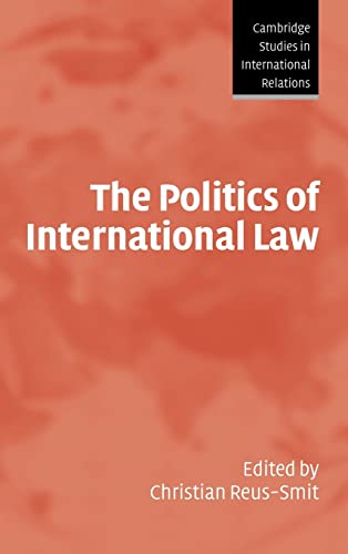 9780521837668: The Politics of International Law Hardback: 96 (Cambridge Studies in International Relations, Series Number 96)