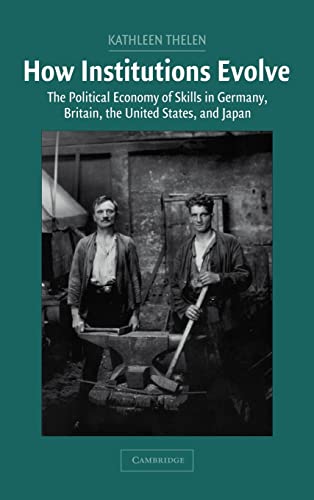 Stock image for How Institutions Evolve: The Political Economy of Skills in Germany, Britain, the United States, and Japan (Cambridge Studies in Comparative Politics) for sale by HPB-Red