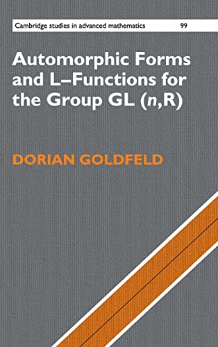 Automorphic Forms and L-Functions for the Group GL(n,R) (Cambridge Studies in Advanced Mathematics, Series Number 99) (9780521837712) by Goldfeld, Dorian