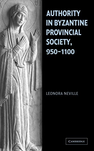 9780521838658: Authority in Byzantine Provincial Society, 950–1100