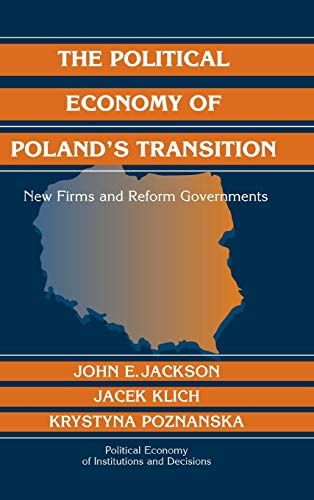 9780521838955: The Political Economy of Poland's Transition: New Firms and Reform Governments (Political Economy of Institutions and Decisions)