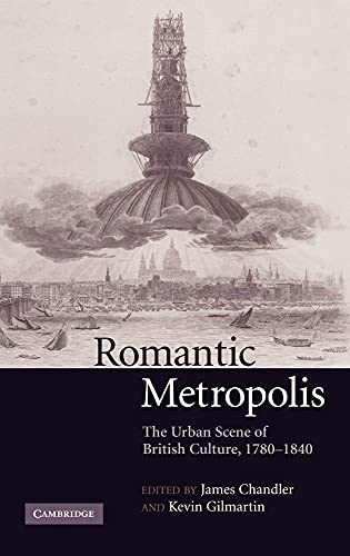 Beispielbild fr Romantic Metropolis: The Urban Scene of British Culture, 1780-1840 zum Verkauf von Prior Books Ltd