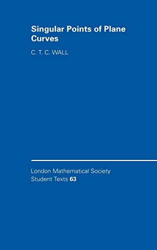 9780521839044: Singular Points of Plane Curves Hardback: 63 (London Mathematical Society Student Texts, Series Number 63)